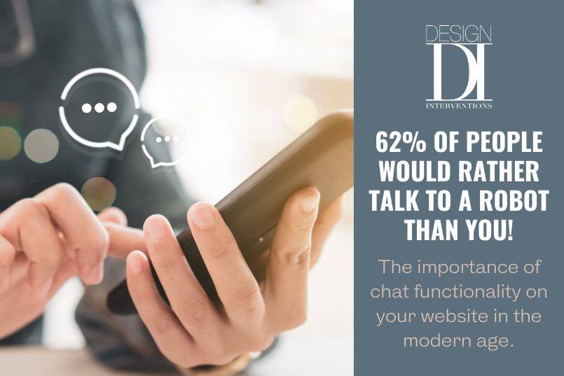 Chat functionality website design by Design Interventions Wilmington NC. 62% of people would rather talk to a robot than you