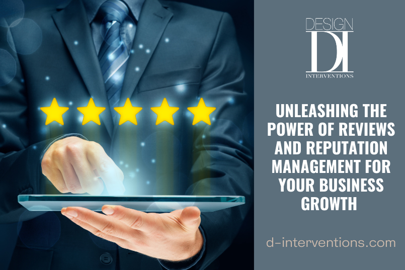 Reviews and reputation management for business growth Design Interventions Wilmington NC. Unleashing the Power of Reviews and Reputation Management for Your Business Growth