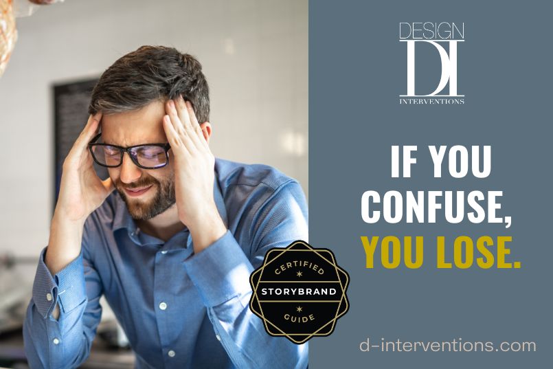 StoryBrand messaging graphic by Design Interventions Wilmington NC If You Confuse You Lose